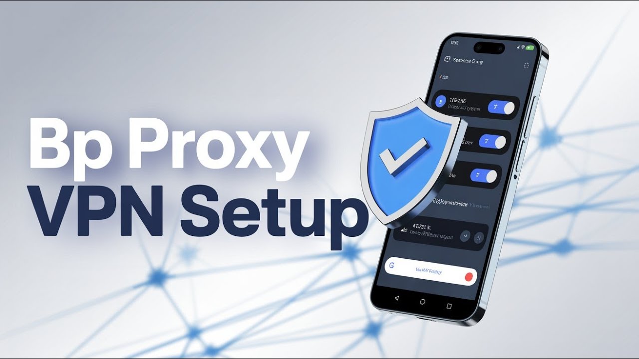 BP Proxy VPN Setup Guide | Secure Internet on Android - YouTube