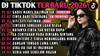 DJ TIKTOK TERBARU 2026 |DJ GADIS MANIS KALIMANTAN🎵DJ CINTA DARI SEBERANG🎵| FULL ALBUM