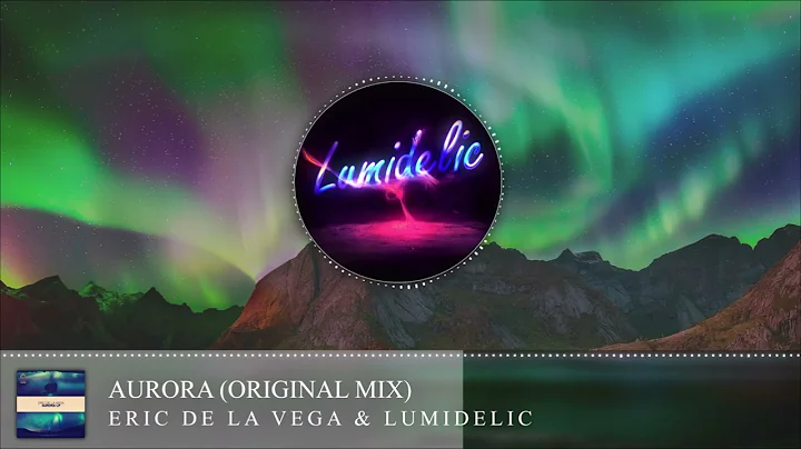 Eric De La Vega & Lumidelic - Aurora