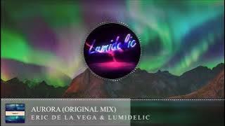 Eric De La Vega & Lumidelic - Aurora