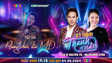 Nguyên Vũ và dấu ấn sau 30 năm hoạt động nghệ thuật | Kỷ Niệm Thanh Xuân 2024 Tập 18 | Jet Studio