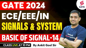 SIGNALS & SYSTEM | BASIC OF SIGNAL (PART-14) FOR GATE 2024/25 | GATE 2024 | By Ankit Goel Sir