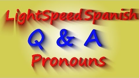 Q & A  2  Direct and Indirect Pronouns   LightSpeed Spanish