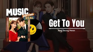 Video thumbnail of "01. Trilha Sonora Sorriso Real Netflix  - Jung Seung Hwan - Get to you"