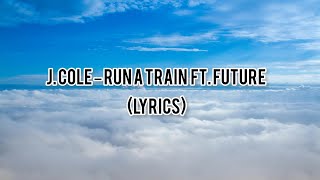 J. Cole Run A Train Ft. Future Lyrics