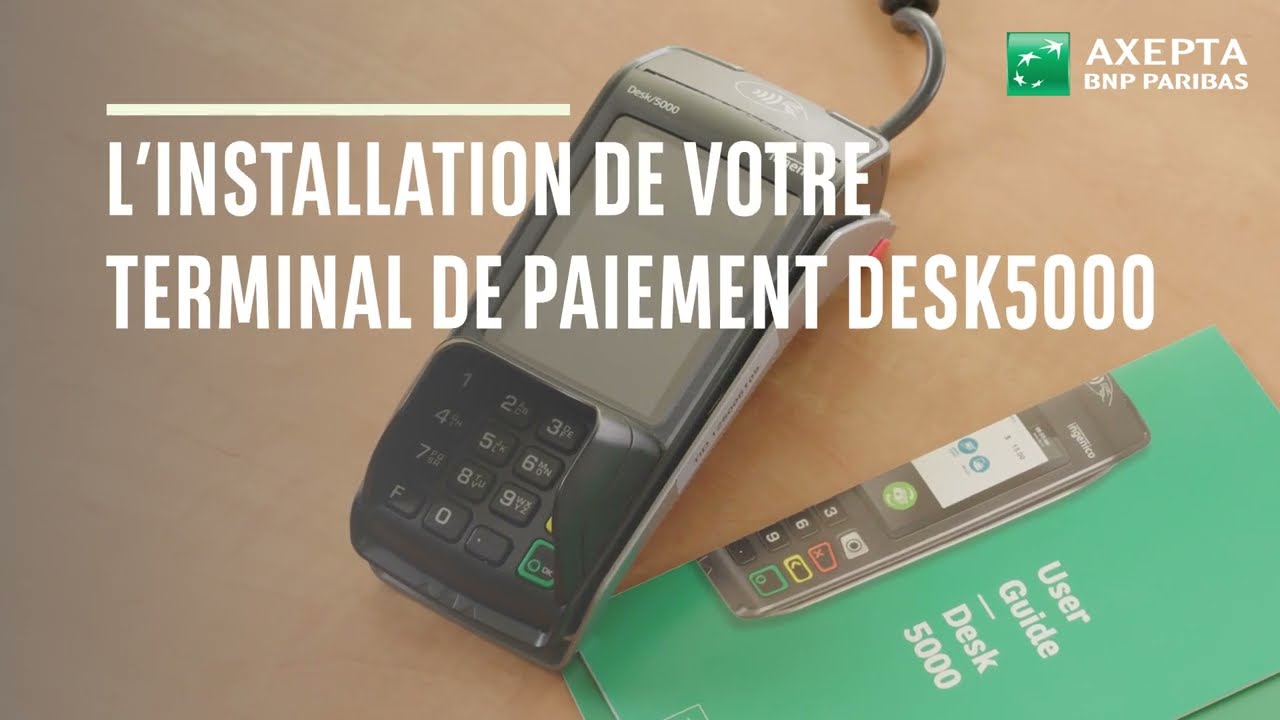 L’installation de votre terminal de paiement Desk5000