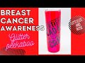 DIY Breast Cancer Awareness Peekaboo Glitter Tumbler