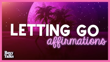Affirmations for Letting Go (963 Hz)
