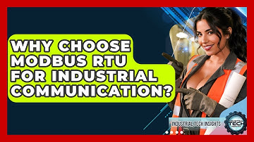 Why Choose Modbus RTU For Industrial Communication? - Industrial Tech Insights