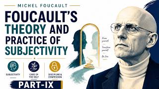 9. Foucault’s Theory of Subjectivity: How Power Shapes Who We Are