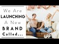 HUGE ANNOUNCEMENT | We Are Launching a NEW Brand!!!