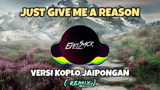 DJ JUST GIVE ME A REASON KOPLO JAIPONGAN TIKTOK 2020! ( Exel Sack Remix)