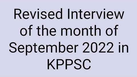 Revised Interview of the month of September 2022 in KPPSC
