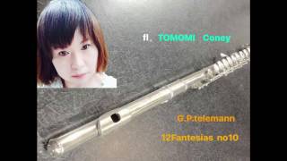 G.P.Telemann 12 Fantasia No.10 / Fl. Tomomi coney