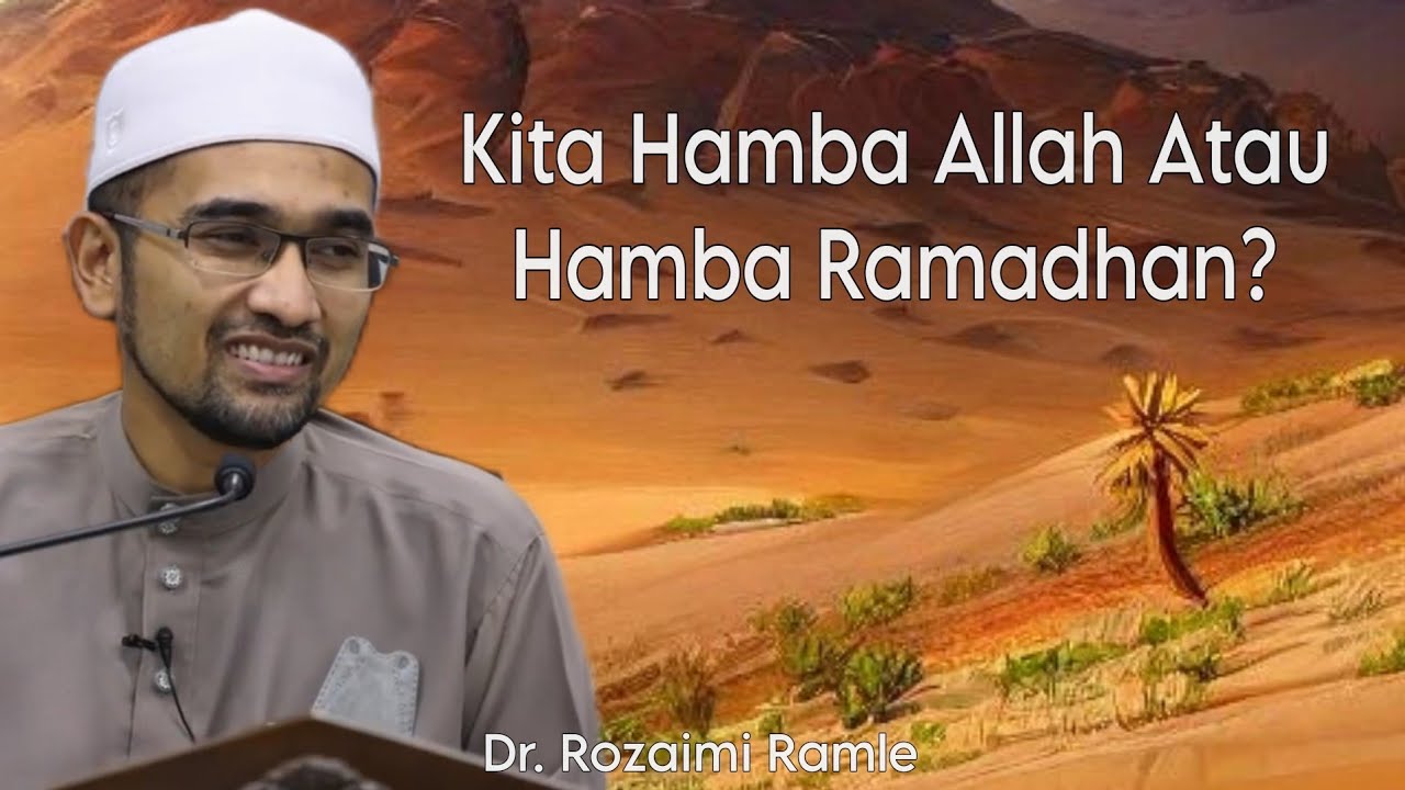 Kita Hamba Allah Atau Hamba Ramadhan? || Dr. Rozaimi Ramle