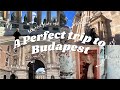 The perfect 3 day itinerary in budapest  tips and tricks for planning the best trip