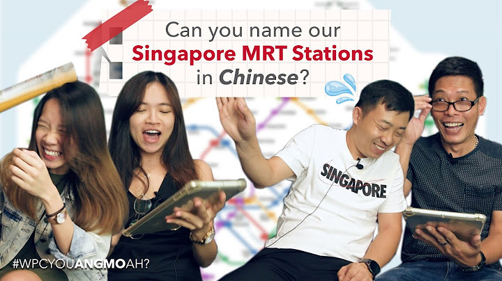Can You Name The MRT Stations In Chinese? #WPCYouAngMoAh