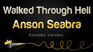 Anson Seabra - Walked Through Hell (Karaoke Version)