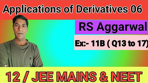 Applications of derivatives 06,RS Aggarwal, Ex:11B (Q 13 to 17), Class 12 by Er.Rajesh gupta