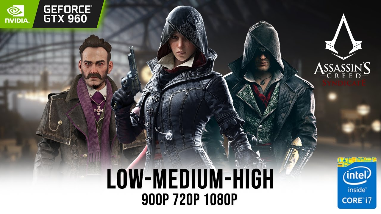 Assassin's Creed Syndicate I Benchmarks │ GTX 960 2 GB VGA │ Low, Medium, High | Core i7 -2600