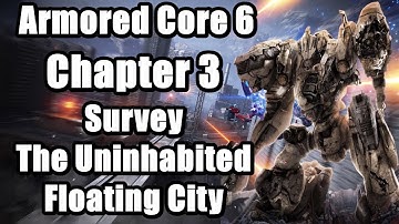 Armored Core 6 Fires of Rubicon - Chapter 3: Survey the Uninhabited Floating City Mission Guide