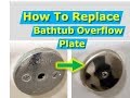 How to Install a new Bathtub Overflow Plate Assembly