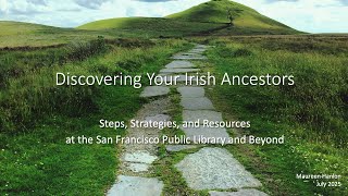 2025 07 22 Discovering Your Irish Ancestors:Steps,Strategies and Resources