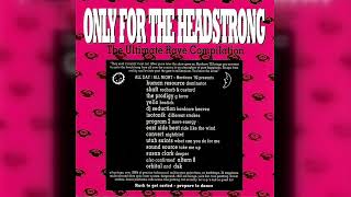 Various - Only For The Headstrong: The Ultimate Rave Compilation (Breakbeat, House, Hardcore) (1992)