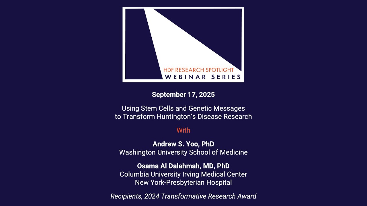 Webinar: Using Stem Cells & Genetic Messages to Transform HD Research, 9/17/2025, Yoo & Al Dalahmah