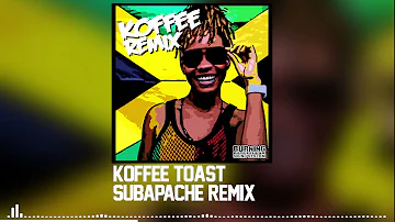 Koffee - Toast (Subapache Remix - Burning Dancefloor Remix) Feat Bounty Killer