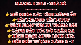MAZDA 6 2014 - NHÀ BÈ: TẮT ISTOP, TẮT I-ELOOP, AUTO LOCK CỬA, ...