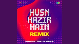 Husn Hazir Hain Remix