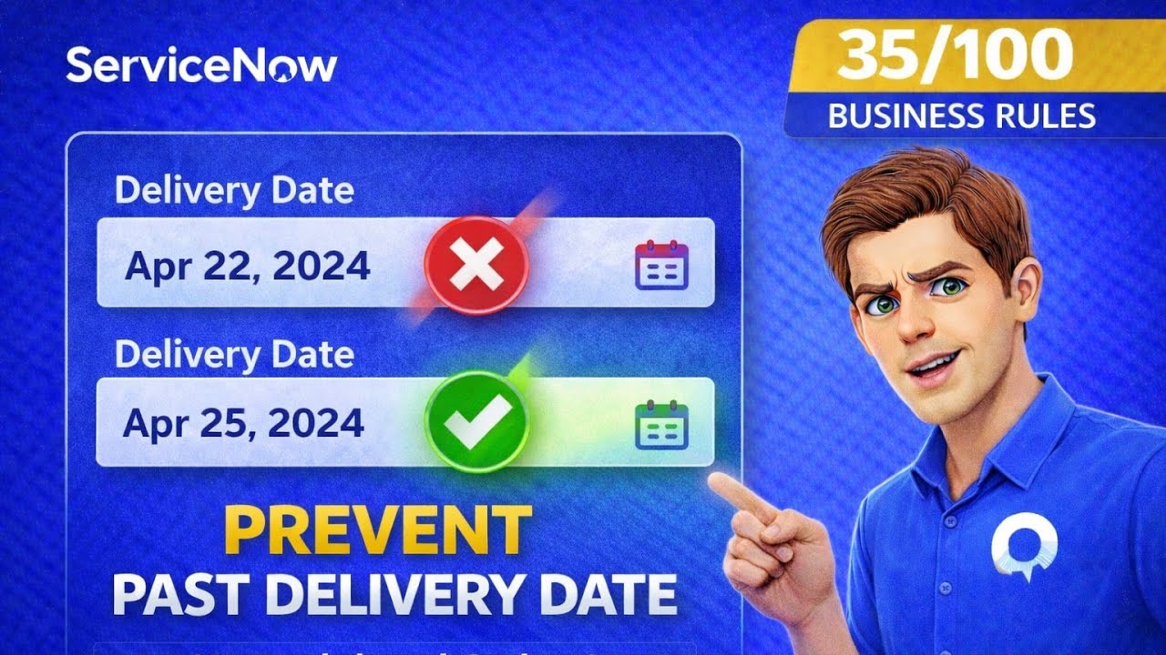 ServiceNow Business Rules from Zero to Advanced | Stop selecting a past delivery date” part 35/100