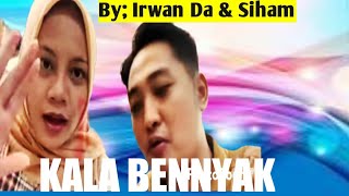 Kala Bennyak Irwan Da U0026 Siham