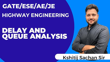 Highway Engineering:  Delay and Queue analysis by Kshitij Sachan Sir #kshitij_sachan