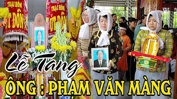 LỄ TANG |  ÔNG PHẠM VĂN MÀNG. | ẤP NĂM CHÂU XÃ BÌNH ĐÔNG TP GÒ CÔNG TIỀN GIANG | HD 55 TUỔI