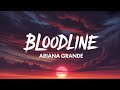 Ariana Grande Bloodline Lyrics Music