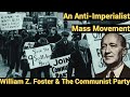 An antiimperialist mass movement  william z foster  the communist party