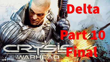 Crysis : Warhead [Delta] - Part 10/Final