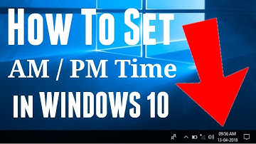 How To Set AM / PM Time in Windows 10 - By TECH MUKANS