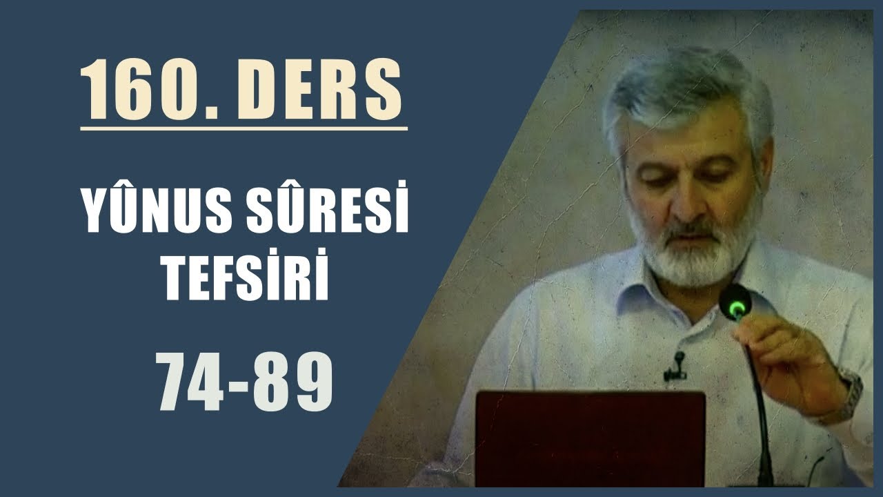 160. Ders | Yûnus Sûresi (74-89) Tefsiri | Abdurrahman Ateş (2015)