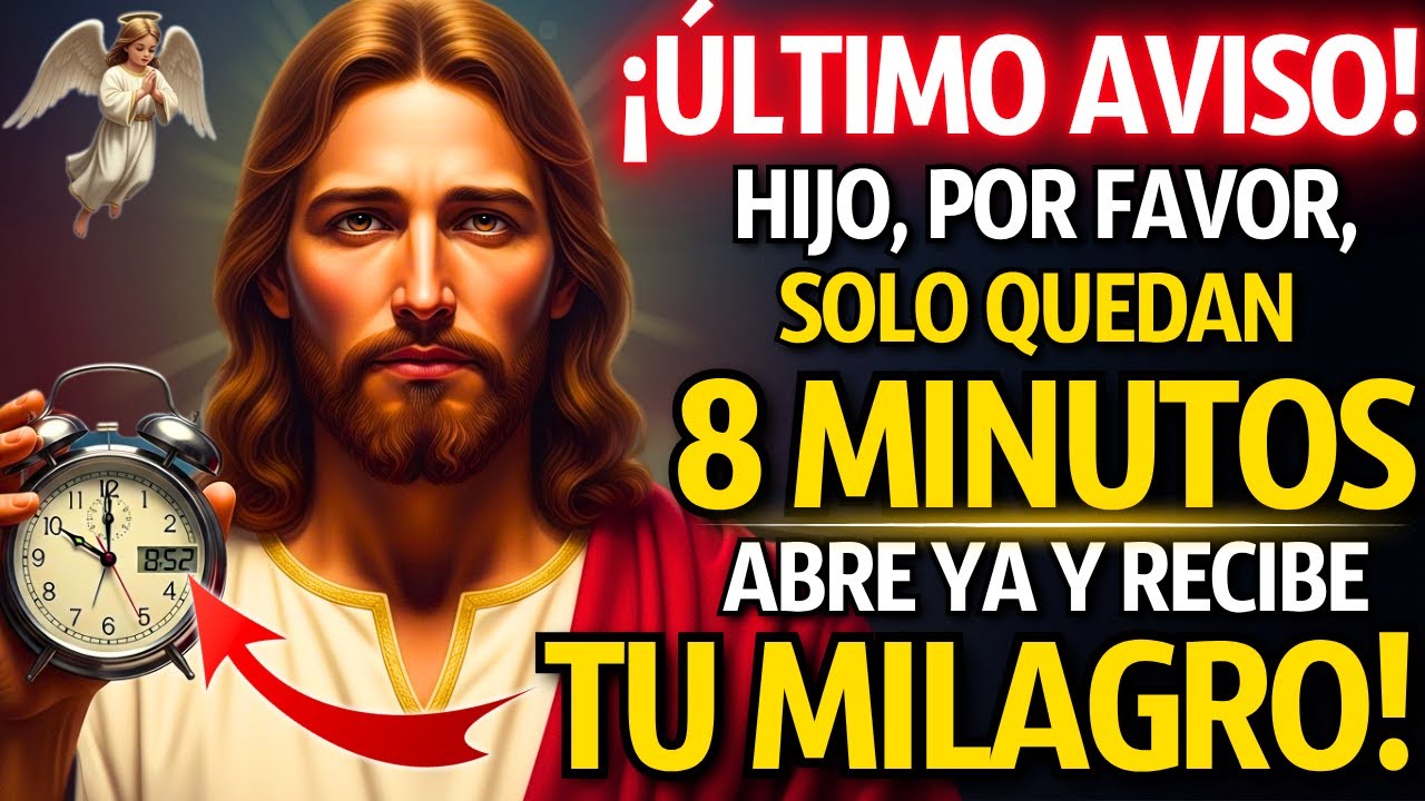 🚨 DIOS DICE: NECESITO ENTREGARTE ESTE MILAGRO, HIJO, POR FAVOR, SOLO QUEDAN 8 MINUTOS