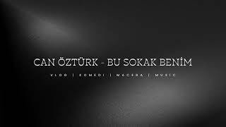 Can Öztürk - Bu Sokak Beni̇m 🎵🎶