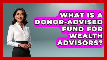 What Is A Donor-advised Fund For Wealth Advisors? - Wealth Advisor Success Hub