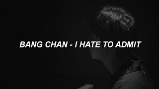 Bang Chan (Stray Kids) - I Hate To Admit (인정하가 싫어) (Easy Lyrics)