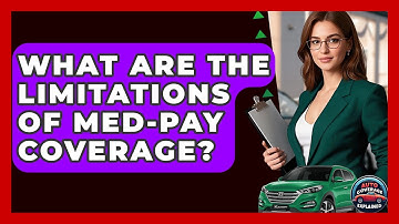 What Are The Limitations Of Med-Pay Coverage? - Auto Coverage Explained