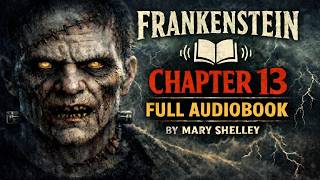 Frankenstein 🧟‍♂️ Chapter 13 | Audiobook by Mary Shelley (1818) | Gothic Horror