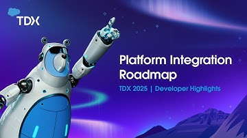 Platform Integration Roadmap | TDX 2025: Developer Highlights