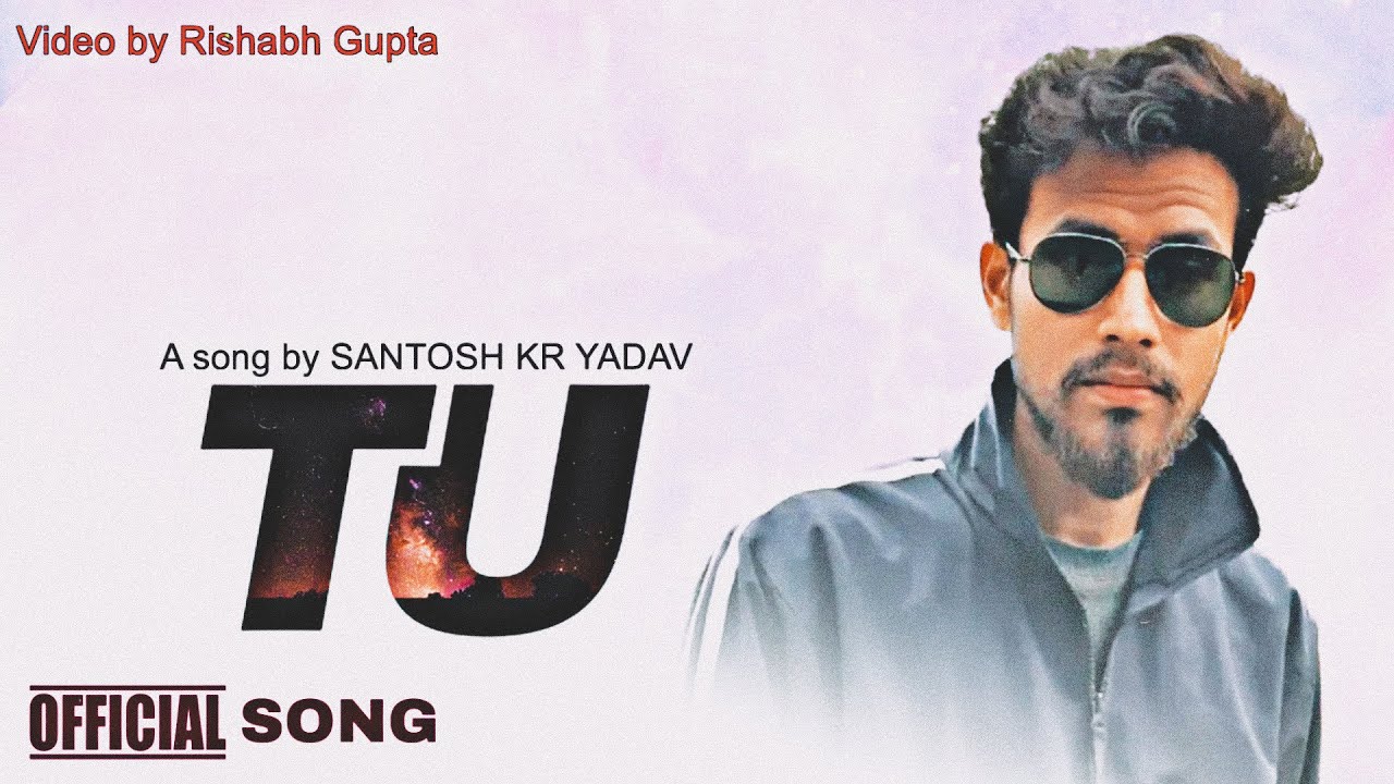Tu [ Official Video ] - Santosh Kr Yadav | Indie Pop | Latest 2026 Song