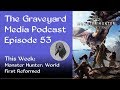 The graveyard media podcast episode 53 all on top of monster hunter world